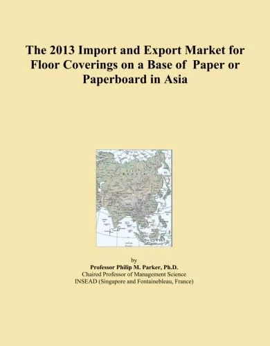 The 2013 Import and Export Market for Floor Coverings on a Base of Paper or Paperboard in Asia