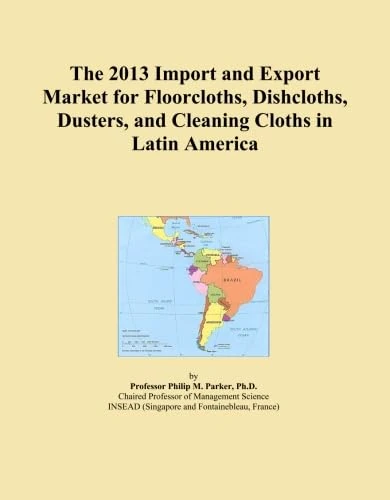 The 2013 Import and Export Market for Floorcloths, Dishcloths, Dusters, and Cleaning Cloths in Latin America