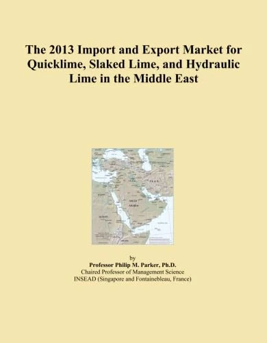 The 2013 Import and Export Market for Quicklime, Slaked Lime, and Hydraulic Lime in the Middle East