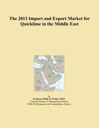 The 2013 Import and Export Market for Quicklime in the Middle East