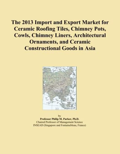 The 2013 Import and Export Market for Ceramic Roofing Tiles, Chimney Pots, Cowls, Chimney Liners, Architectural Ornaments, and Ceramic Constructional Goods in Asia