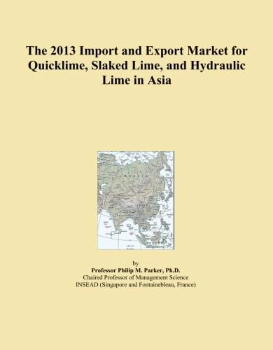 The 2013 Import and Export Market for Quicklime, Slaked Lime, and Hydraulic Lime in Asia