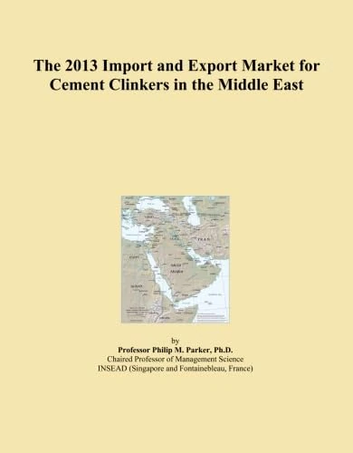 The 2013 Import and Export Market for Cement Clinkers in the Middle East