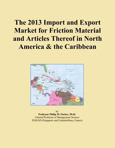 2013 Import Export Market Friction Material North America Caribbean