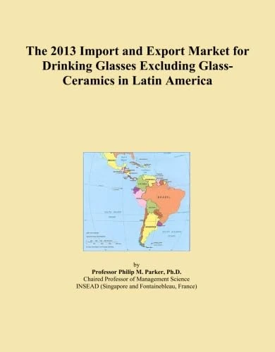The 2013 Import and Export Market for Drinking Glasses Excluding Glass-Ceramics in Latin America