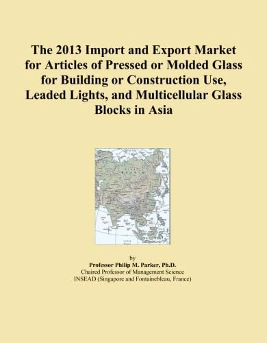The 2013 Import and Export Market for Articles of Pressed or Molded Glass for Building or Construction Use, Leaded Lights, and Multicellular Glass Blocks in Asia