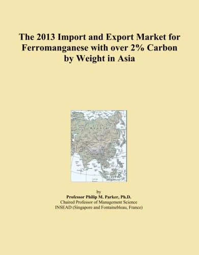The 2013 Import and Export Market for Ferromanganese with over 2% Carbon by Weight in Asia
