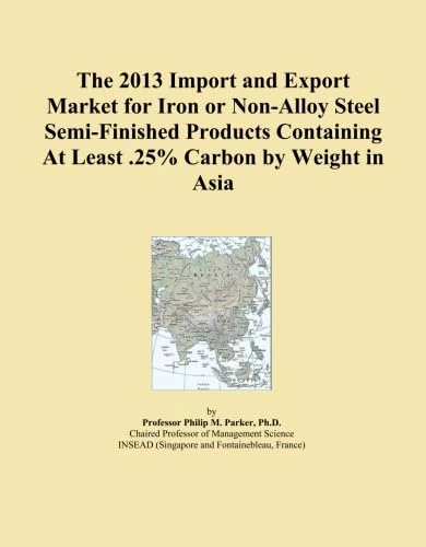The 2013 Import and Export Market for Iron or Non-Alloy Steel Semi-Finished Products Containing At Least .25% Carbon by Weight in Asia