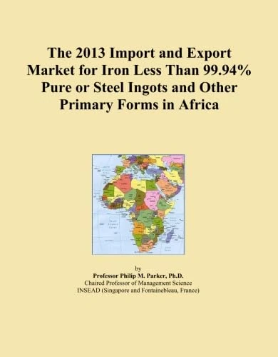 The 2013 Import and Export Market for Iron Less Than 99.94% Pure or Steel Ingots and Other Primary Forms in Africa