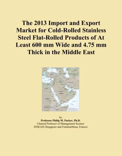 The 2013 Import and Export Market for Cold-Rolled Stainless Steel Flat-Rolled Products of At Least 600 mm Wide and 4.75 mm Thick in the Middle East