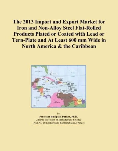 The 2013 Import and Export Market for Iron and Non-Alloy Steel Flat-Rolled Products Plated or Coated with Lead or Tern-Plate and At Least 600 mm Wide in North America & the Caribbean