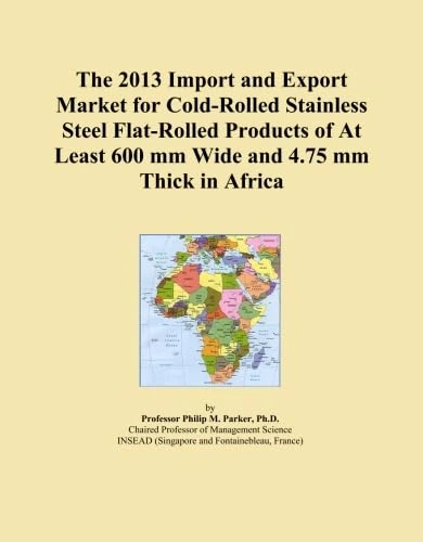 The 2013 Import and Export Market for Cold-Rolled Stainless Steel Flat-Rolled Products of At Least 600 mm Wide and 4.75 mm Thick in Africa