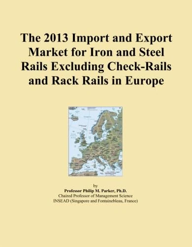 The 2013 Import and Export Market for Iron and Steel Rails Excluding Check-Rails and Rack Rails in Europe