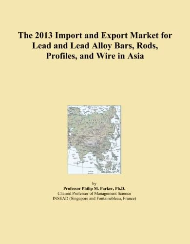 The 2013 Import and Export Market for Lead and Lead Alloy Bars, Rods, Profiles, and Wire in Asia