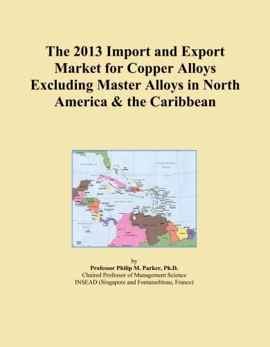 The 2013 Import and Export Market for Copper Alloys Excluding Master Alloys in North America & the Caribbean