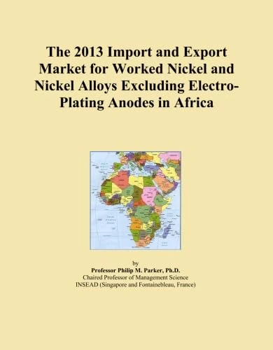 The 2013 Import and Export Market for Worked Nickel and Nickel Alloys Excluding Electro-Plating Anodes in Africa