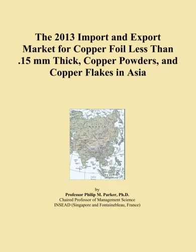 The 2013 Import and Export Market for Copper Foil Less Than .15 mm Thick, Copper Powders, and Copper Flakes in Asia