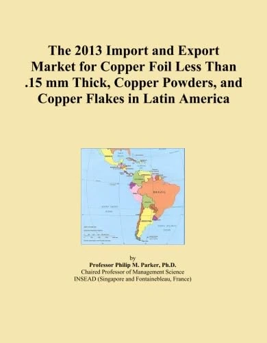 The 2013 Import and Export Market for Copper Foil Less Than .15 mm Thick, Copper Powders, and Copper Flakes in Latin America