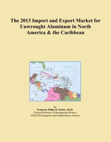 2013 Import Export Market Unwrought Aluminum North America