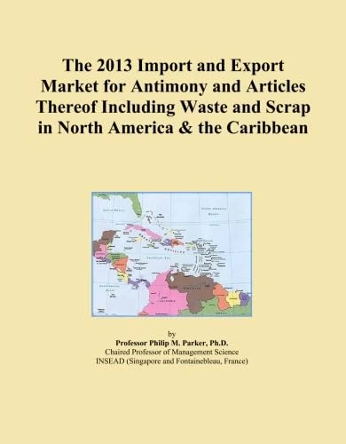 The 2013 Import and Export Market for Antimony and Articles Thereof Including Waste and Scrap in North America & the Caribbean