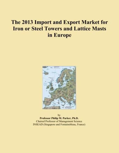 The 2013 Import and Export Market for Iron or Steel Towers and Lattice Masts in Europe