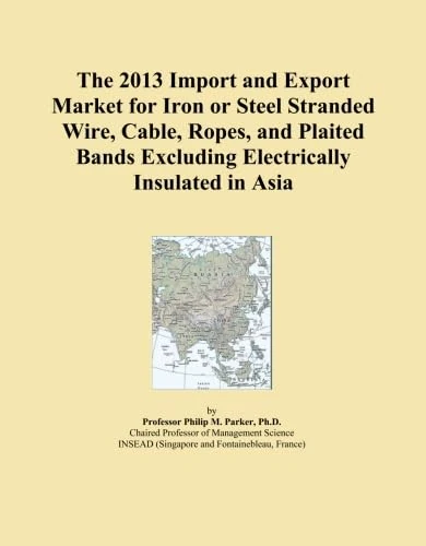 The 2013 Import and Export Market for Iron or Steel Stranded Wire, Cable, Ropes, and Plaited Bands Excluding Electrically Insulated in Asia