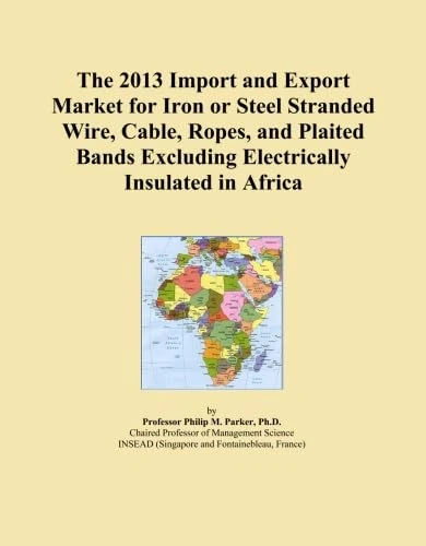 The 2013 Import and Export Market for Iron or Steel Stranded Wire, Cable, Ropes, and Plaited Bands Excluding Electrically Insulated in Africa