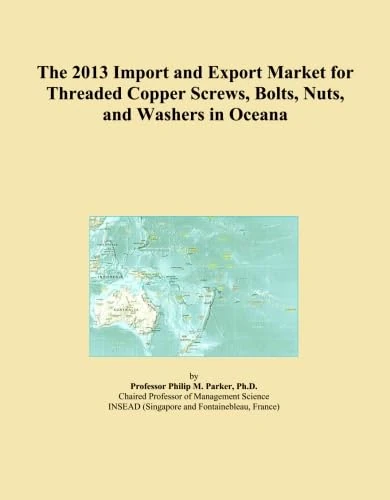 The 2013 Import and Export Market for Threaded Copper Screws, Bolts, Nuts, and Washers in Oceana