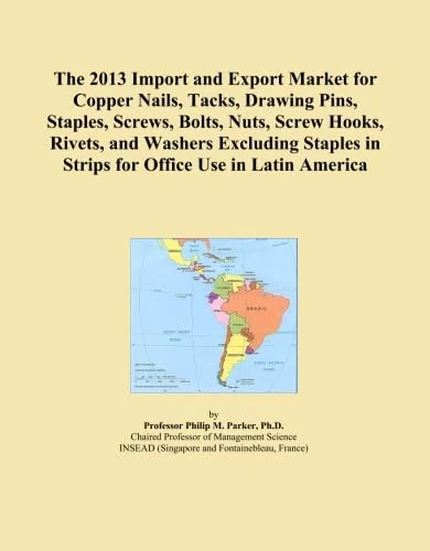 The 2013 Import and Export Market for Copper Nails, Tacks, Drawing Pins, Staples, Screws, Bolts, Nuts, Screw Hooks, Rivets, and Washers Excluding Staples in Strips for Office Use in Latin America