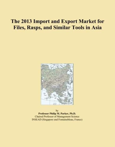 The 2013 Import and Export Market for Files, Rasps, and Similar Tools in Asia