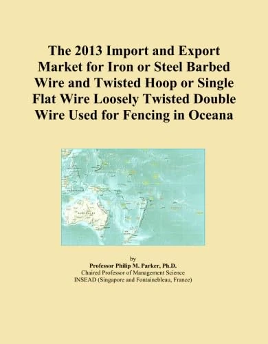 The 2013 Import and Export Market for Iron or Steel Barbed Wire and Twisted Hoop or Single Flat Wire Loosely Twisted Double Wire Used for Fencing in Oceana