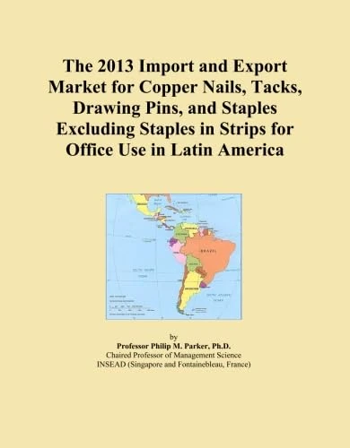 The 2013 Import and Export Market for Copper Nails, Tacks, Drawing Pins, and Staples Excluding Staples in Strips for Office Use in Latin America
