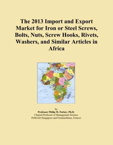 The 2013 Import and Export Market for Iron or Steel Screws, Bolts, Nuts, Screw Hooks, Rivets, Washers, and Similar Articles in Africa