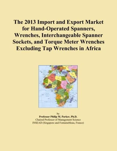 The 2013 Import and Export Market for Hand-Operated Spanners, Wrenches, Interchangeable Spanner Sockets, and Torque Meter Wrenches Excluding Tap Wrenches in Africa