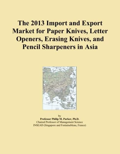 The 2013 Import and Export Market for Paper Knives, Letter Openers, Erasing Knives, and Pencil Sharpeners in Asia