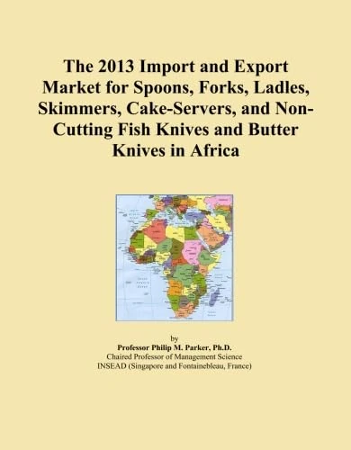 The 2013 Import and Export Market for Spoons, Forks, Ladles, Skimmers, Cake-Servers, and Non-Cutting Fish Knives and Butter Knives in Africa