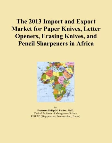 The 2013 Import and Export Market for Paper Knives, Letter Openers, Erasing Knives, and Pencil Sharpeners in Africa