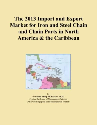 The 2013 Import and Export Market for Iron and Steel Chain and Chain Parts in North America & the Caribbean