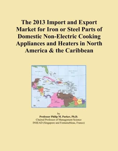 The 2013 Import and Export Market for Iron or Steel Parts of Domestic Non-Electric Cooking Appliances and Heaters in North America & the Caribbean