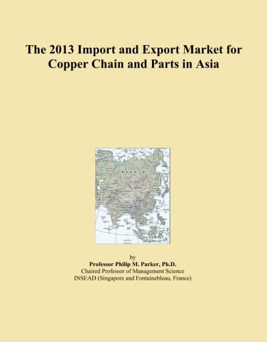 The 2013 Import and Export Market for Copper Chain and Parts in Asia