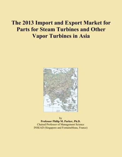 The 2013 Import and Export Market for Parts for Steam Turbines and Other Vapor Turbines in Asia