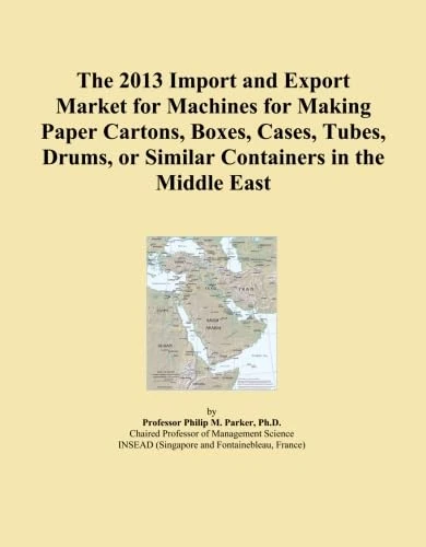 The 2013 Import and Export Market for Machines for Making Paper Cartons, Boxes, Cases, Tubes, Drums, or Similar Containers in the Middle East