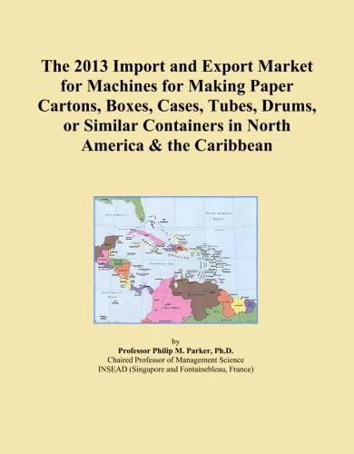 The 2013 Import and Export Market for Machines for Making Paper Cartons, Boxes, Cases, Tubes, Drums, or Similar Containers in North America & the Caribbean