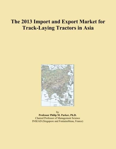 The 2013 Import and Export Market for Track-Laying Tractors in Asia