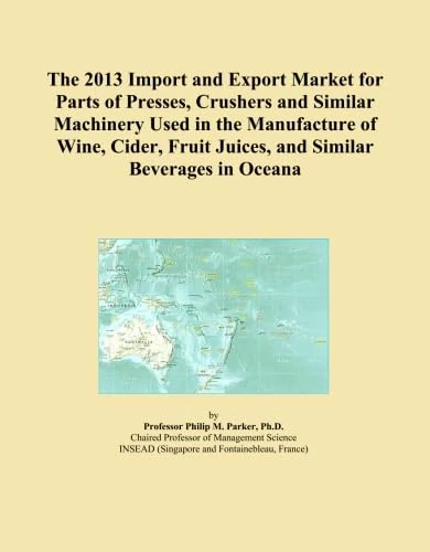 The 2013 Import and Export Market for Parts of Presses, Crushers and Similar Machinery Used in the Manufacture of Wine, Cider, Fruit Juices, and Similar Beverages in Oceana