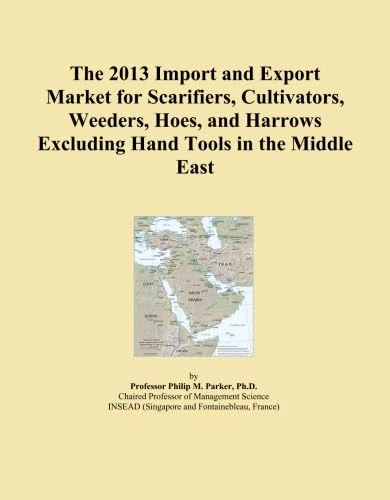 The 2013 Import and Export Market for Scarifiers, Cultivators, Weeders, Hoes, and Harrows Excluding Hand Tools in the Middle East
