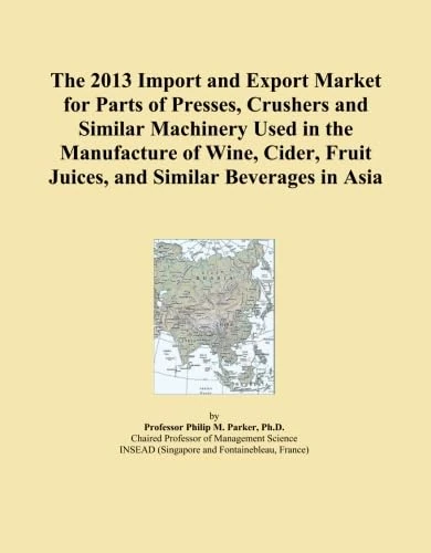 The 2013 Import and Export Market for Parts of Presses, Crushers and Similar Machinery Used in the Manufacture of Wine, Cider, Fruit Juices, and Similar Beverages in Asia
