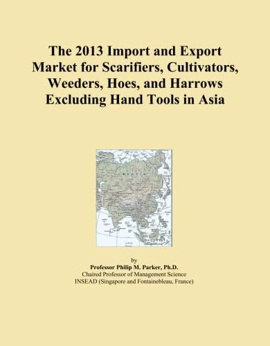 The 2013 Import and Export Market for Scarifiers, Cultivators, Weeders, Hoes, and Harrows Excluding Hand Tools in Asia