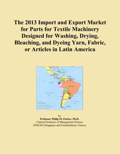 The 2013 Import and Export Market for Parts for Textile Machinery Designed for Washing, Drying, Bleaching, and Dyeing Yarn, Fabric, or Articles in Latin America