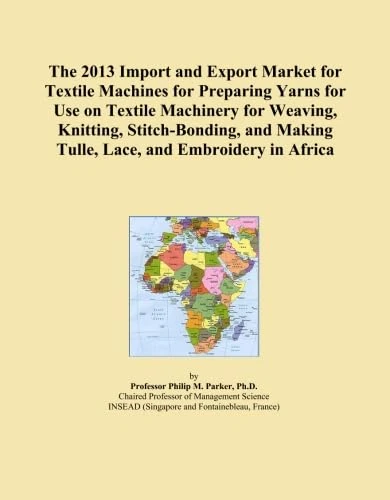 The 2013 Import and Export Market for Textile Machines for Preparing Yarns for Use on Textile Machinery for Weaving, Knitting, Stitch-Bonding, and Making Tulle, Lace, and Embroidery in Africa